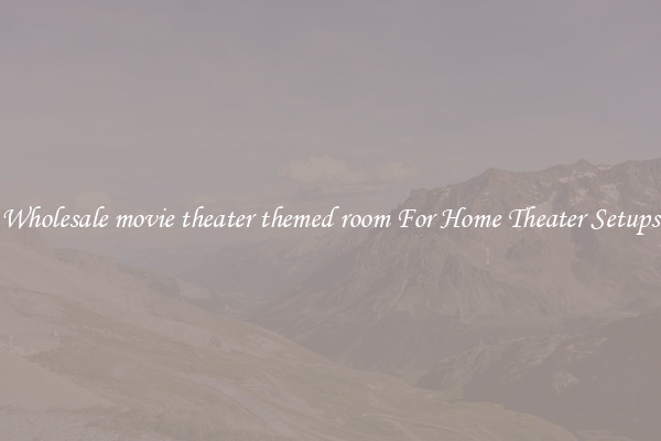 Wholesale movie theater themed room For Home Theater Setups