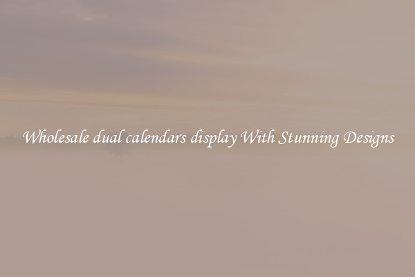 Wholesale dual calendars display With Stunning Designs