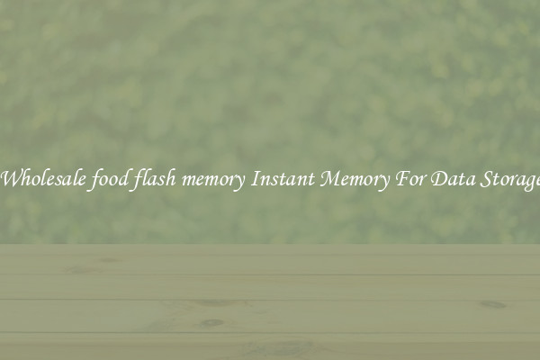 Wholesale food flash memory Instant Memory For Data Storage