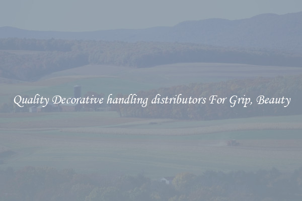 Quality Decorative handling distributors For Grip, Beauty