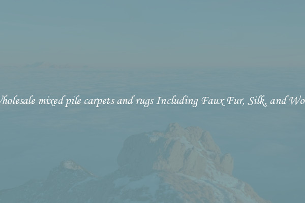 Wholesale mixed pile carpets and rugs Including Faux Fur, Silk, and Wool 