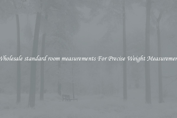 Wholesale standard room measurements For Precise Weight Measurement