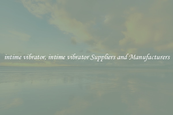 intime vibrator, intime vibrator Suppliers and Manufacturers