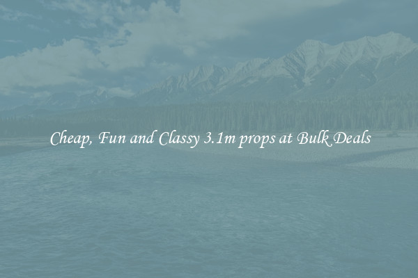 Cheap, Fun and Classy 3.1m props at Bulk Deals