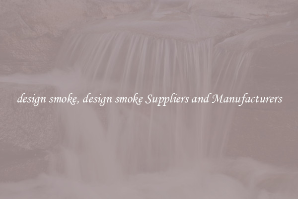 design smoke, design smoke Suppliers and Manufacturers