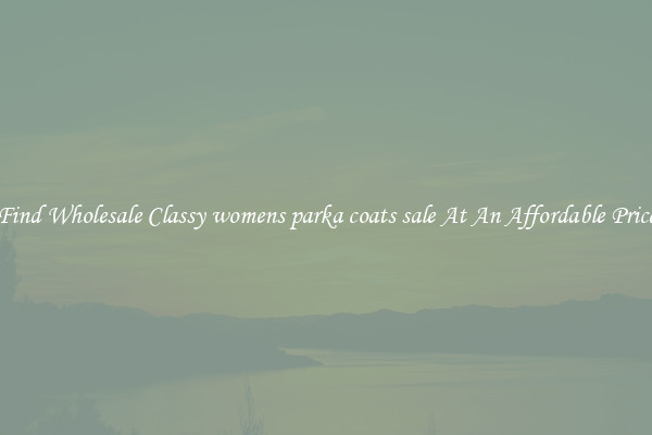 Find Wholesale Classy womens parka coats sale At An Affordable Price