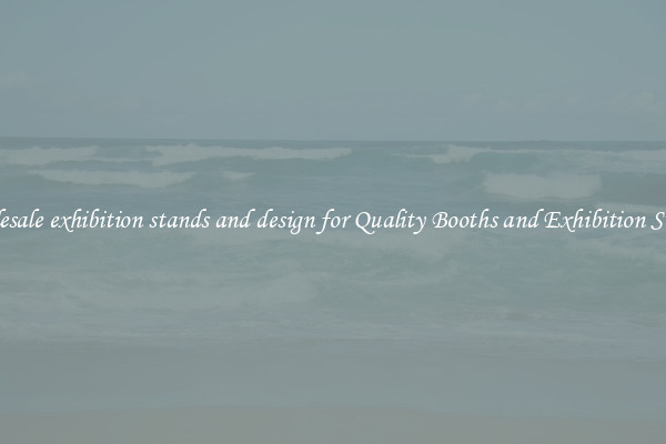 Wholesale exhibition stands and design for Quality Booths and Exhibition Stands 