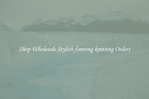 Shop Wholesale Stylish fanning knitting Orders