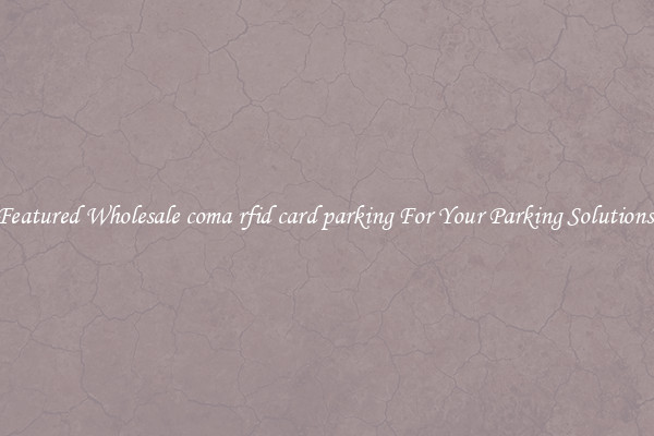 Featured Wholesale coma rfid card parking For Your Parking Solutions 