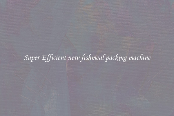 Super-Efficient new fishmeal packing machine