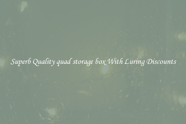 Superb Quality quad storage box With Luring Discounts