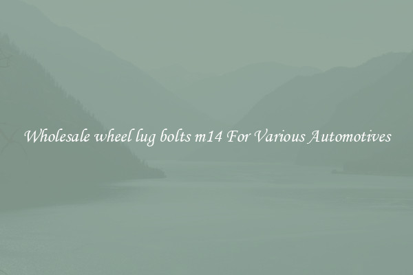 Wholesale wheel lug bolts m14 For Various Automotives