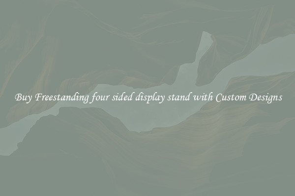 Buy Freestanding four sided display stand with Custom Designs