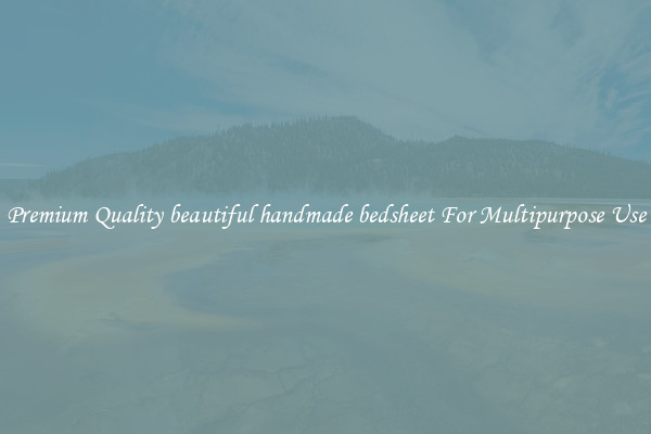 Premium Quality beautiful handmade bedsheet For Multipurpose Use
