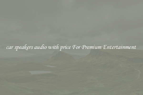 car speakers audio with price For Premium Entertainment 