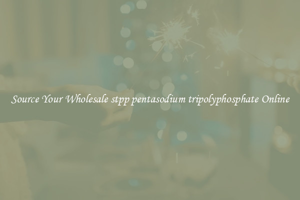 Source Your Wholesale stpp pentasodium tripolyphosphate Online