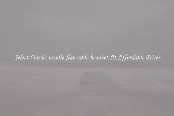 Select Classic noodle flat cable headset At Affordable Prices