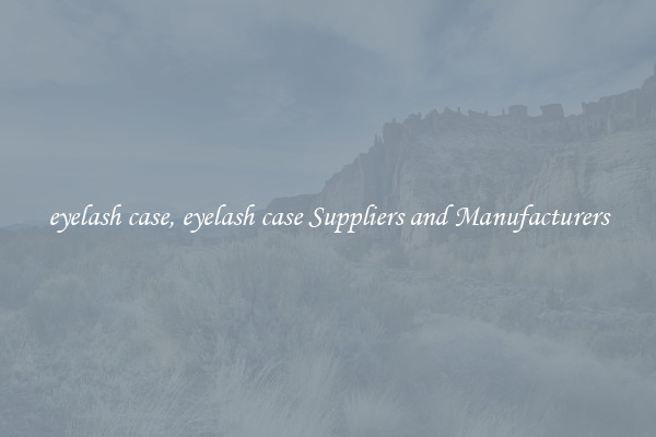 eyelash case, eyelash case Suppliers and Manufacturers