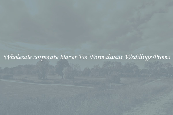Wholesale corporate blazer For Formalwear Weddings Proms