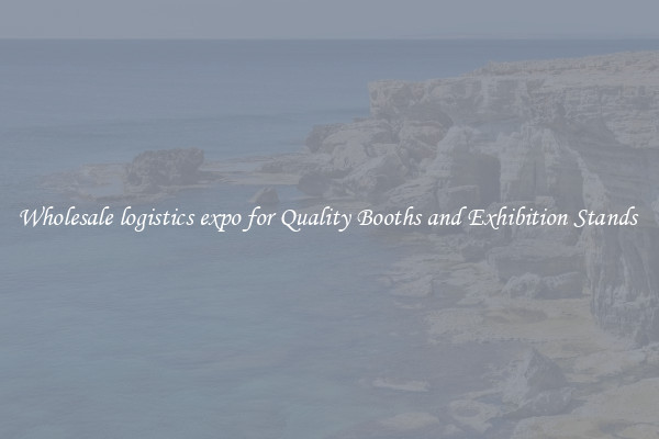 Wholesale logistics expo for Quality Booths and Exhibition Stands 