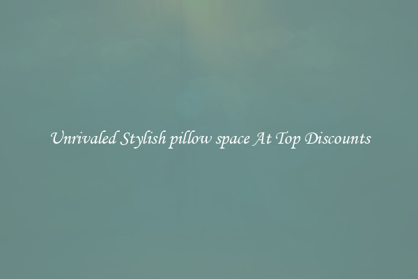 Unrivaled Stylish pillow space At Top Discounts