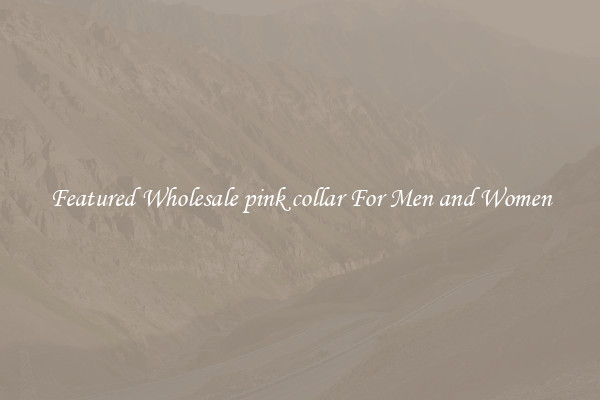 Featured Wholesale pink collar For Men and Women